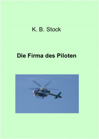 K.B. Stock: Die Firma des Piloten