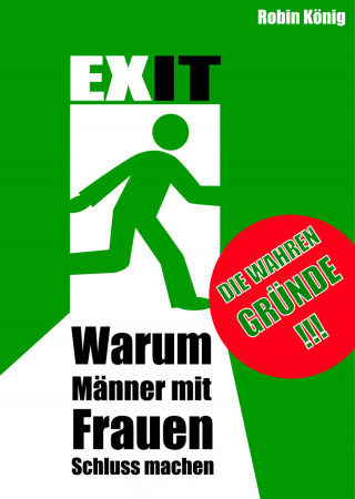 Robin König: EXIT. Warum Männer mit Frauen Schluss machen.