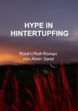Alwin Sand: Hype in Hintertupfing