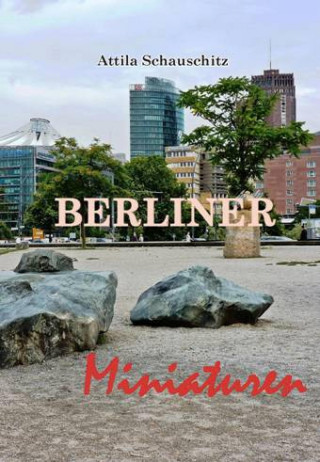 Attila Schauschitz: Berliner Miniaturen