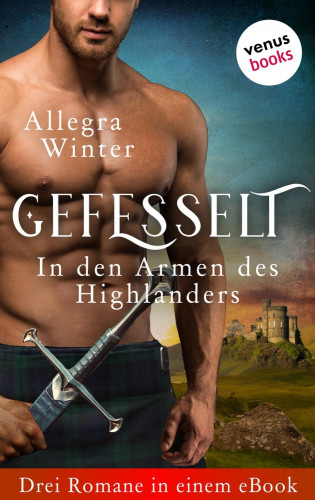 Allegra Winter: Gefesselt - In den Armen des Highlanders