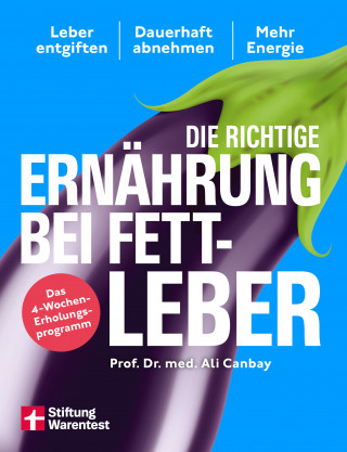 Prof. Dr. med. Ali Canbay: Die richtige Ernährung bei Fettleber - mit Rezepten & Tipps für den Alltag