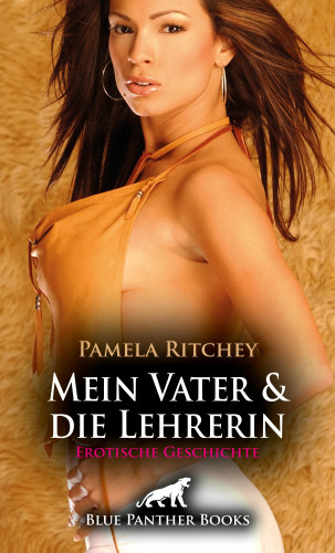 Pamela Ritchey: Mein Vater und die Lehrerin | Erotische Geschichte