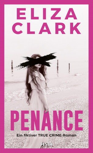 Eliza Clark: PENANCE - Ein fiktiver TRUE CRIME-Roman