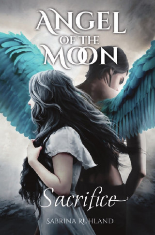 Sabrina Ruhland: Angel of the Moon - Sacrifice