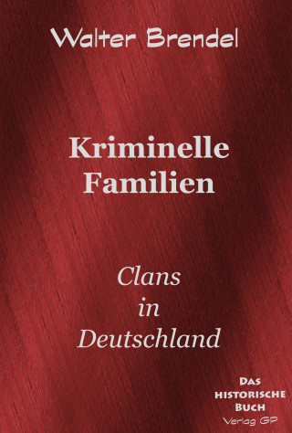 Walter Brendel: Kriminelle Familien