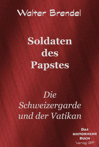 Walter Brendel: Soldaten des Papstes