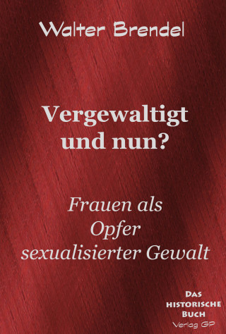 Walter Brendel: Vergewaltigt und nun?