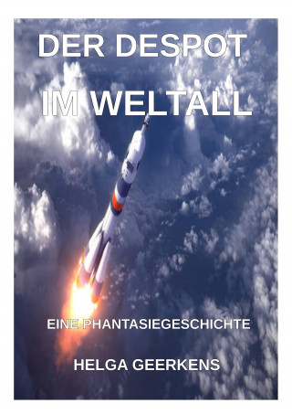 Helga Geerkens: Der Despot im Weltall