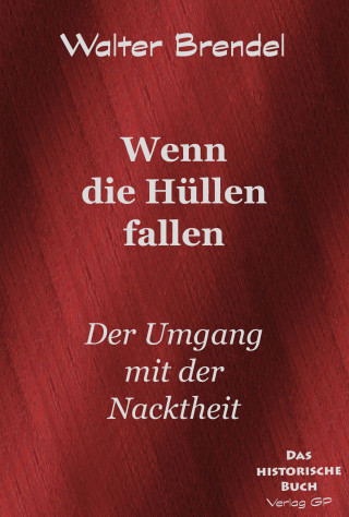 Walter Brendel: Wenn die Hüllen fallen