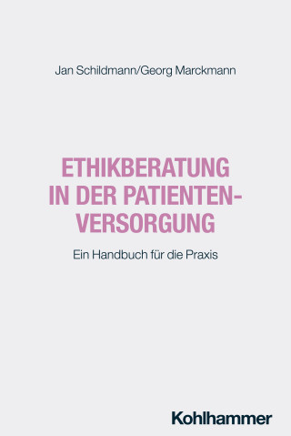Jan Schildmann, Georg Marckmann: Ethikberatung in der Patientenversorgung