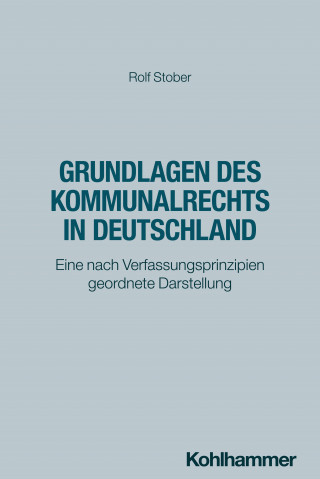 Rolf Stober: Grundlagen des Kommunalrechts in Deutschland