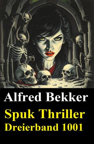 Alfred Bekker: Spuk Thriller Dreierband 1001