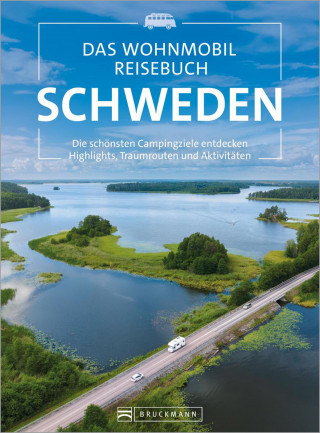 Martin Wein: Das Wohnmobil Reisebuch Schweden