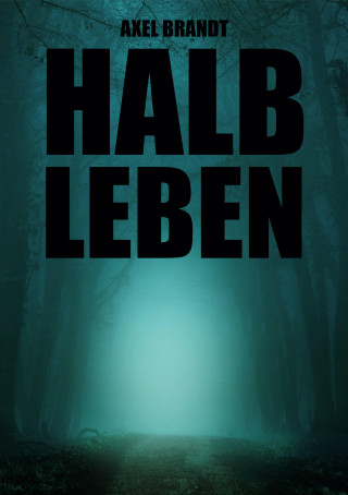 Axel Brandt: Halbleben