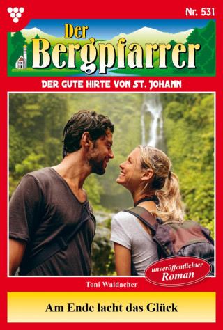 Toni Waidacher: Am Ende lacht das Glück