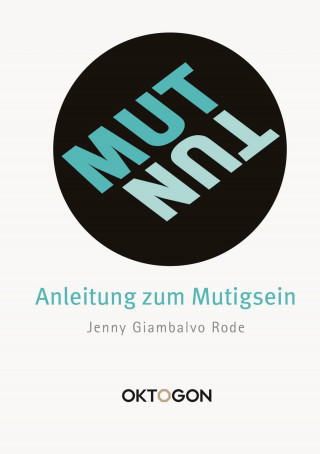 Jenny Giambalvo Rode: MUT/TUN – Anleitung zum Mutigsein