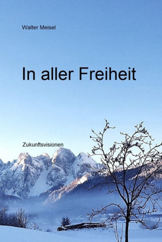 Walter Meisel: In aller Freiheit