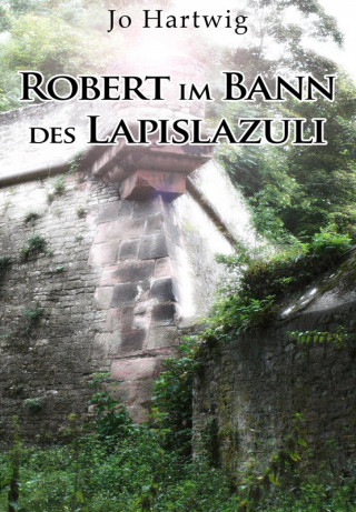 Jo Hartwig: Robert im Bann des Lapislazuli