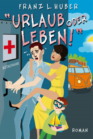 Franz L. Huber: Urlaub oder Leben