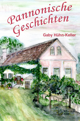 Gaby Hühn-Keller: Pannonische Geschichten