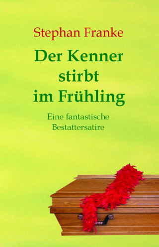 Stephan Franke: Der Kenner stirbt im Frühling