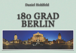 Daniel Hohlfeld: 180 Grad Berlin