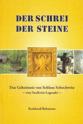 Reinhard Rehmann: Der_Schrei_der_Steine_-_Das_Geheimnis_von_Schloss_Schochwitz