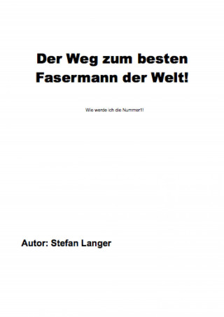 Stefan Langer: Der Weg zum besten Fasermann der Welt