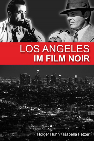 Holger Hühn, Isabella Fetzer: Los Angeles im Film noir
