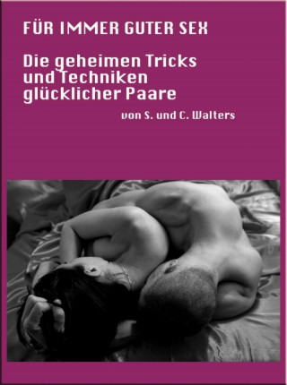 Stephanie Walters, Christian Walters: Für immer guter Sex