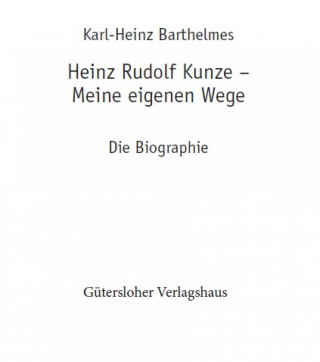 karl-heinz barthelmes: Heinz Rudolf Kunze. Meine eigenen Wege
