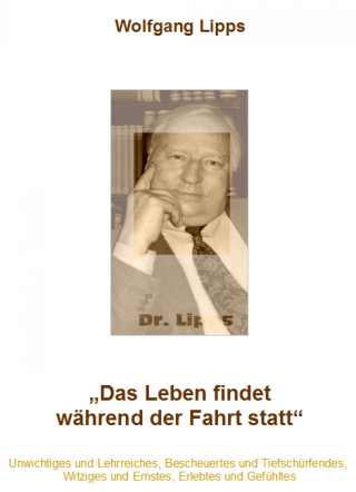Dr. Wolfgang Lipps: Das Leben findet während der Fahrt statt