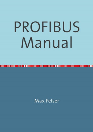 Max Felser: PROFIBUS Manual
