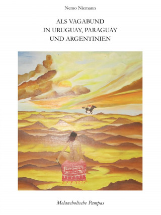 Nemo Niemann: Als Vagabund in Uruguay, Paraguay und Argentinien