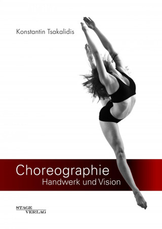 Konstantin Tsakalidis: Choreographie - Handwerk und Vision