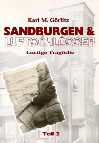 Karl Michael Görlitz: Sandburgen & Luftschlösser - Teil 2