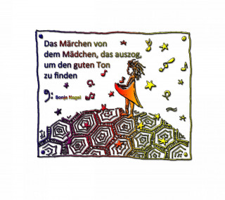 Sonja Nagel: Das Märchen von dem Mädchen, das auszog, um den guten Ton zu finden