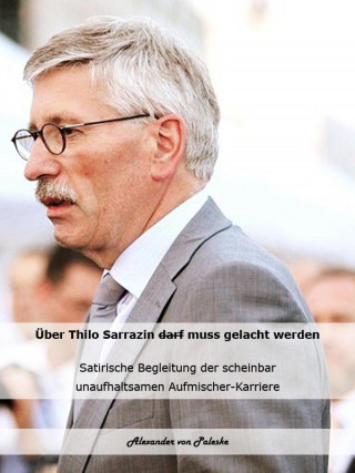 Alexander von Paleske: Über Thilo Sarrazin muss gelacht werden