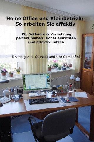 Dr. Holger H. Stutzke, Ute Samenfink: Home Office und Kleinbetrieb - So arbeiten Sie effektiv