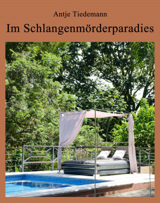 Antje Tiedemann: Im Schlangenmörderparadies