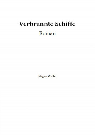 Jürgen Walter: Verbrannte Schiffe