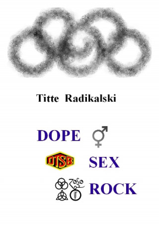 Titte Radikalski: DOPE SEX ROCK