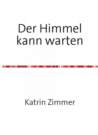 Katrin Zimmer: Der Himmel kann warten