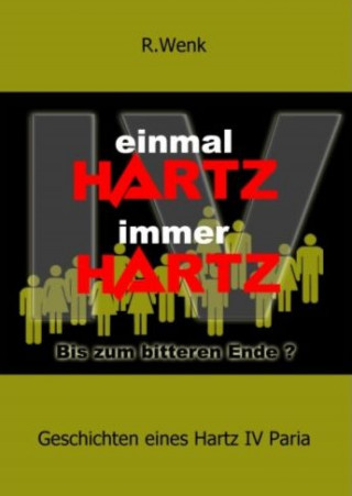 Rainer Wenk: Einmal Hartz IV Immer Hartz IV