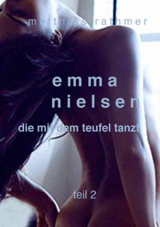 Matthias Rathmer: Emma Nielsen - Die mit dem Teufel tanzt - Teil 2