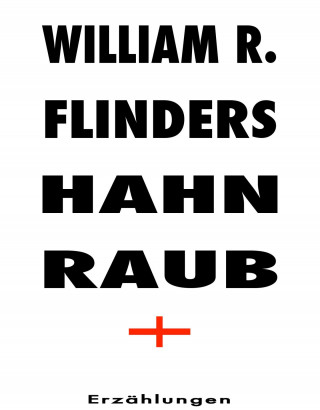 William R. Flinders: Hahnraub