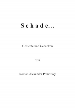 Roman Alexander Pomorsky: Schade...