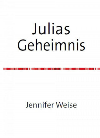 Jennifer Weise: Julias Geheimnis