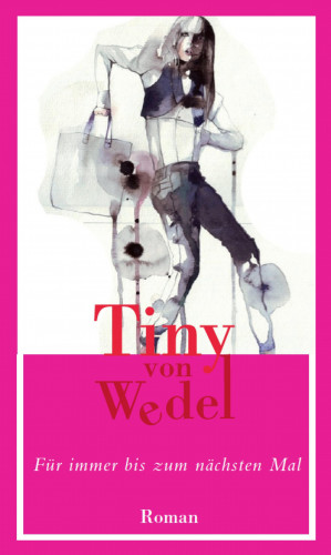 Tiny von Wedel: Für immer bis zum nächsten Mal